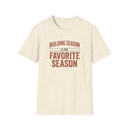 Building Season Is My Favorite T-Shirt