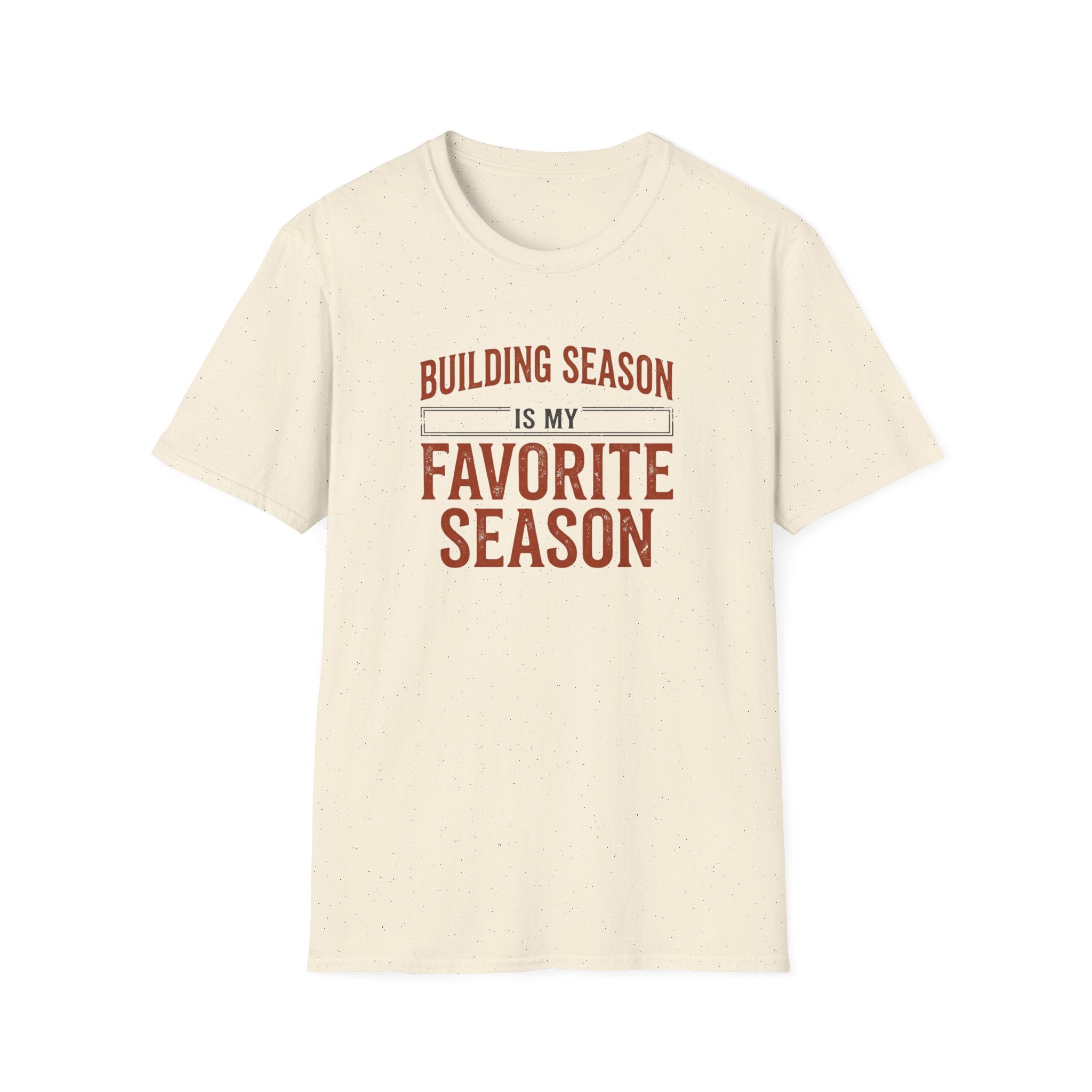 Building Season Is My Favorite T-Shirt