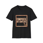 Composed. Not Compliant T-Shirt