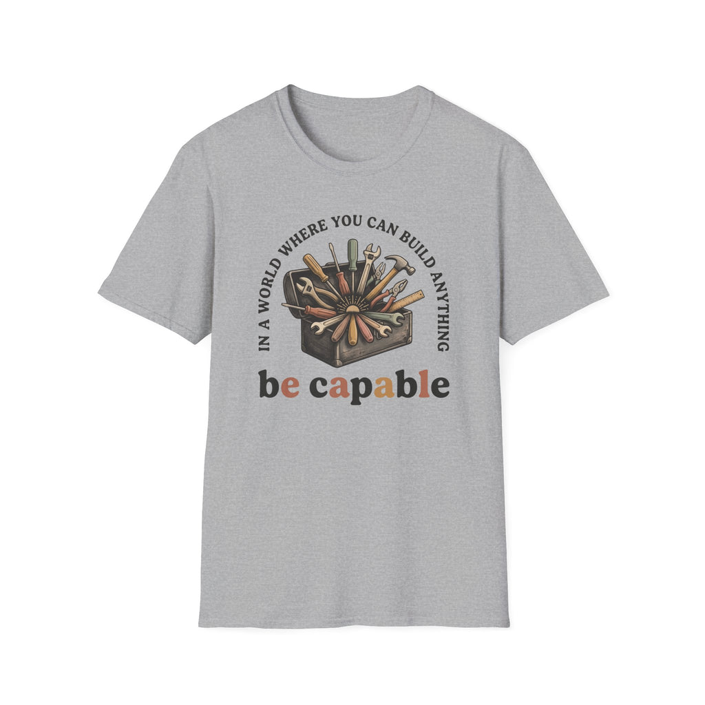 Be Capable In a World T-Shirt