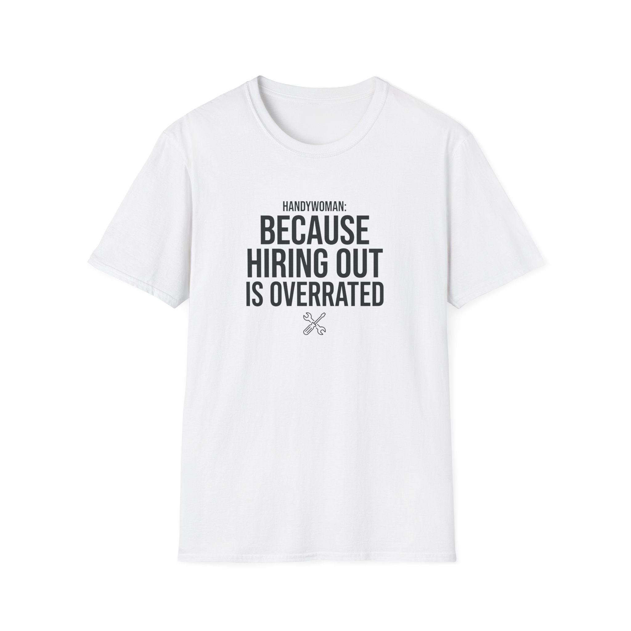 Handywoman Because Hiring Out is Overrated T-Shirt