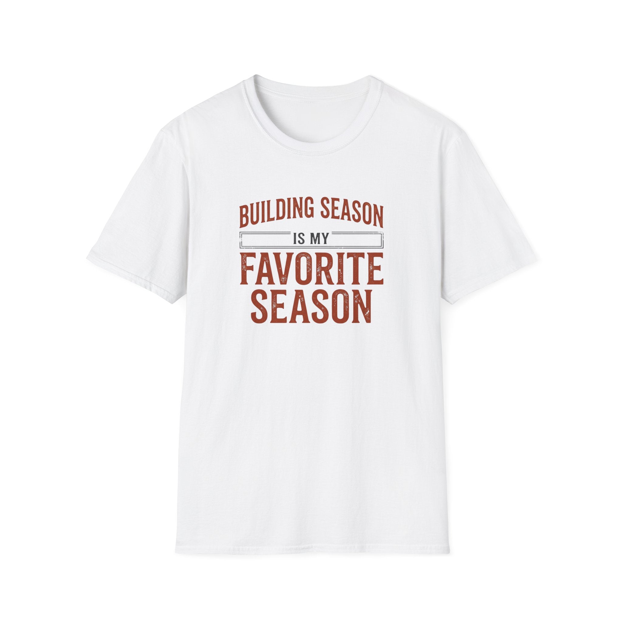 Building Season Is My Favorite T-Shirt