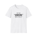 I'm The Someone Who Fixes It T-Shirt