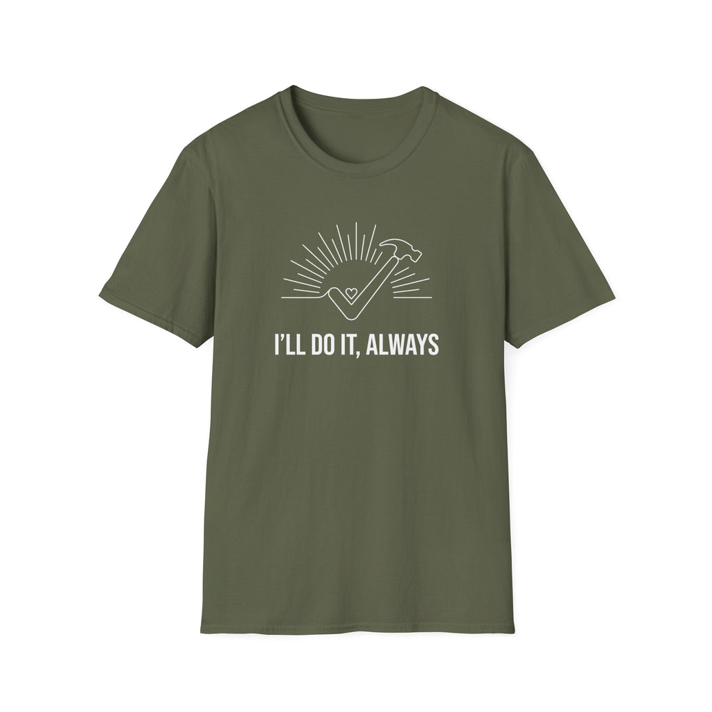 I'll Do It Always T-Shirt