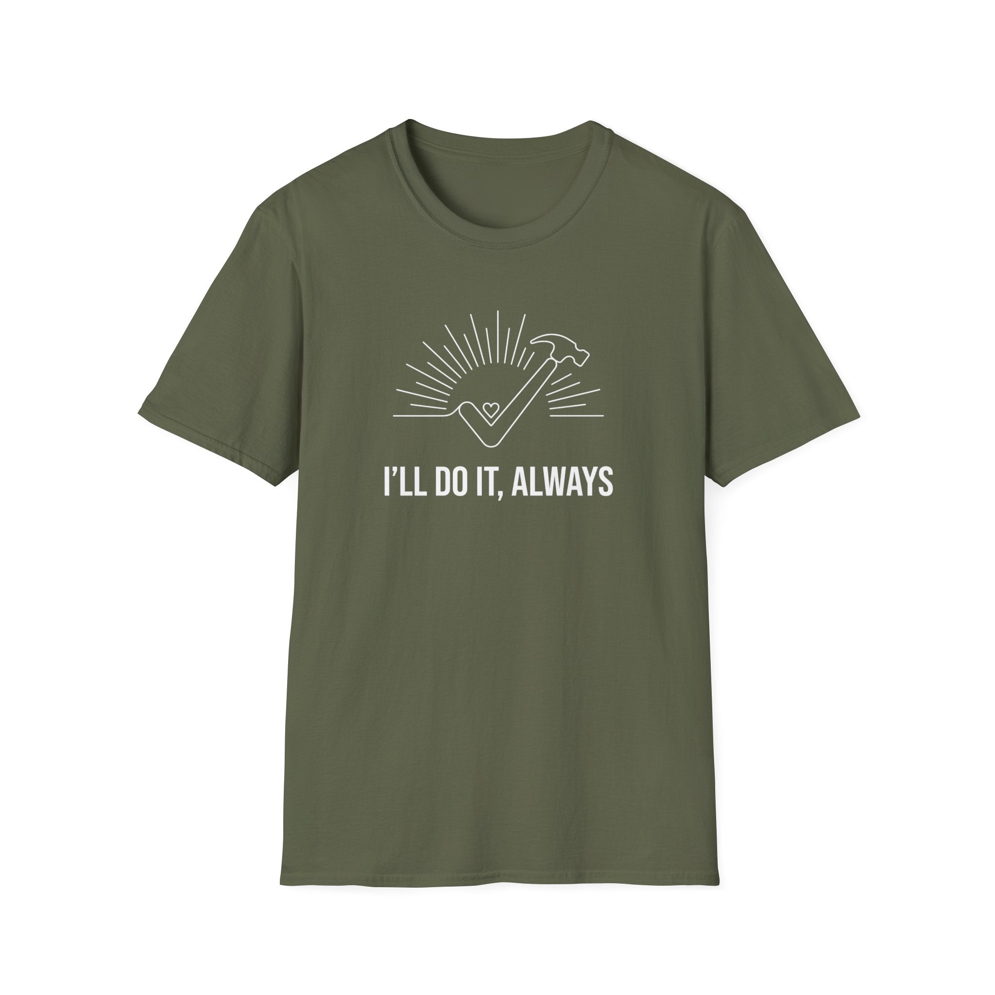 I'll Do It Always T-Shirt