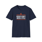 Results Don't Need A Title T-Shirt