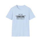 I'm The Someone Who Fixes It T-Shirt