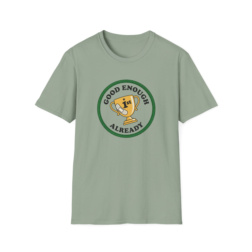 Good Enough Already 1st T-Shirt