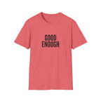 Good Enough Bold T-Shirt