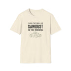 I Love The Smell Of Sawdust T-Shirt