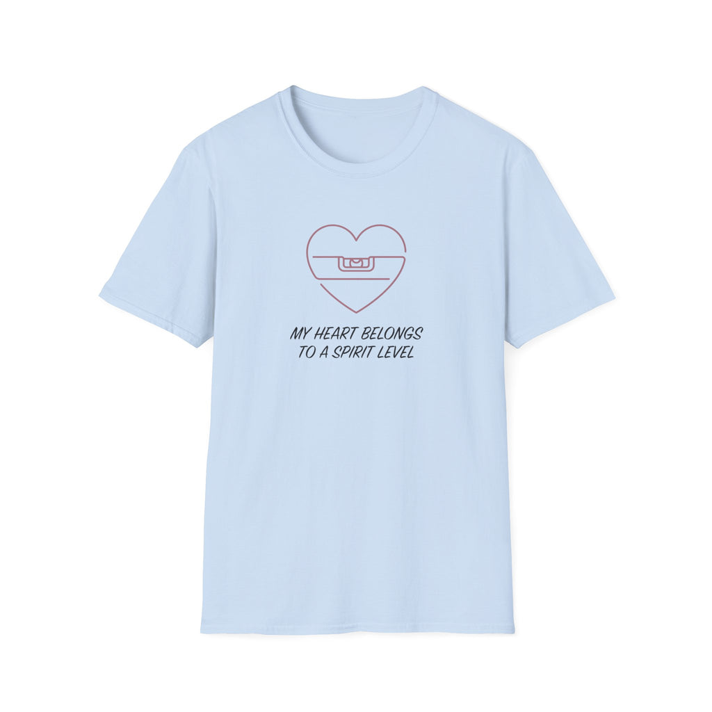 My Heart Belongs To a Spirit Level T-Shirt