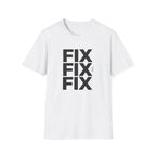 FIX FIX FIX T-Shirt