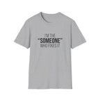 I'm The Someone Who Fixes It T-Shirt