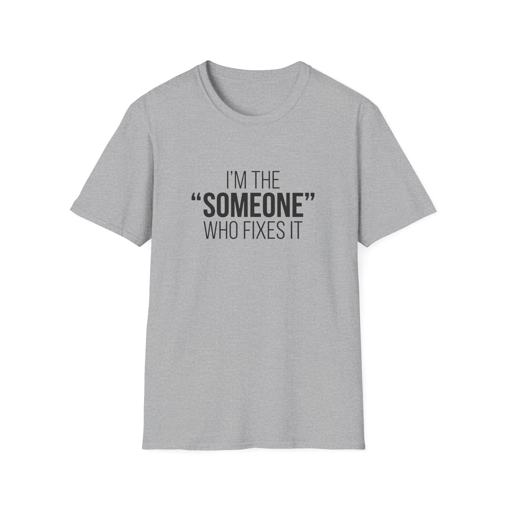 I'm The Someone Who Fixes It T-Shirt