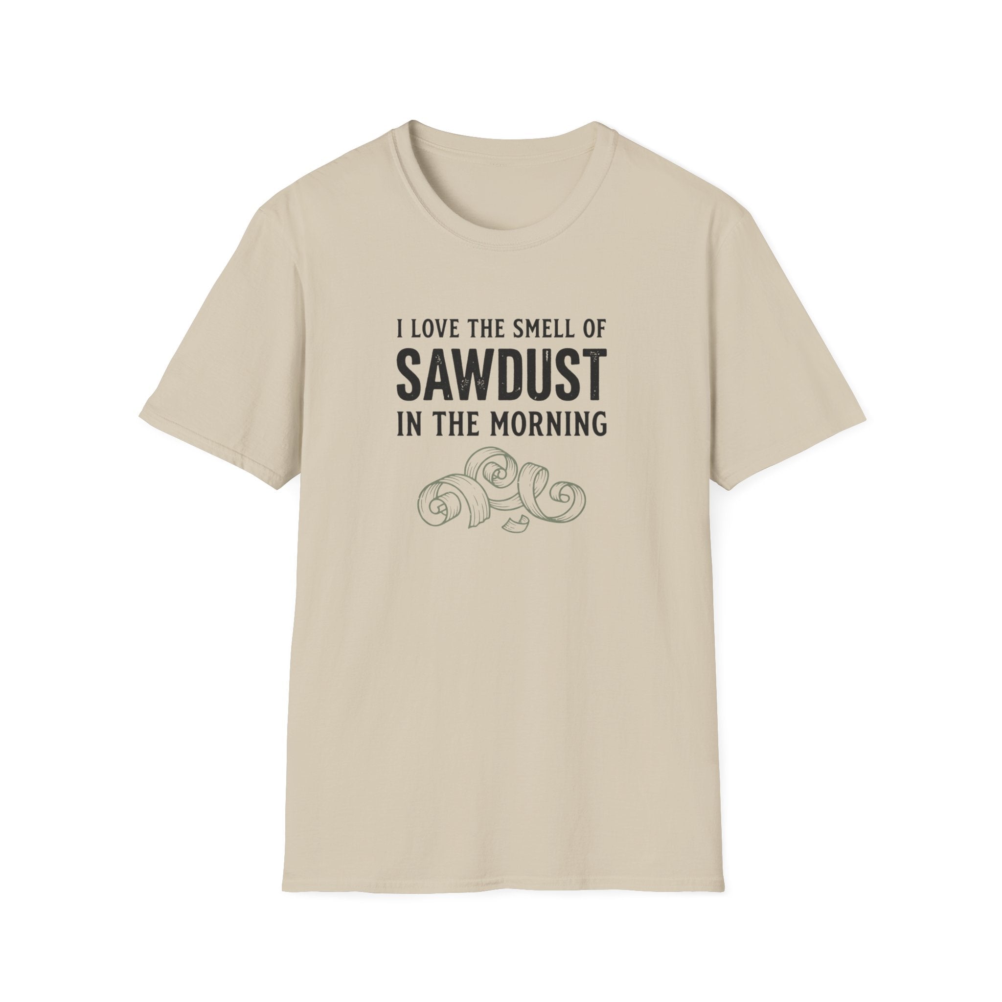 I Love The Smell Of Sawdust T-Shirt