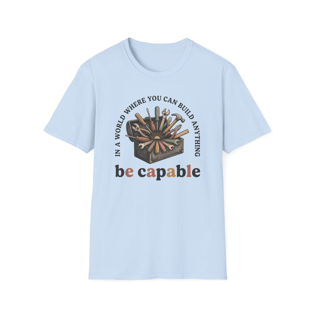 Be Capable In a World T-Shirt