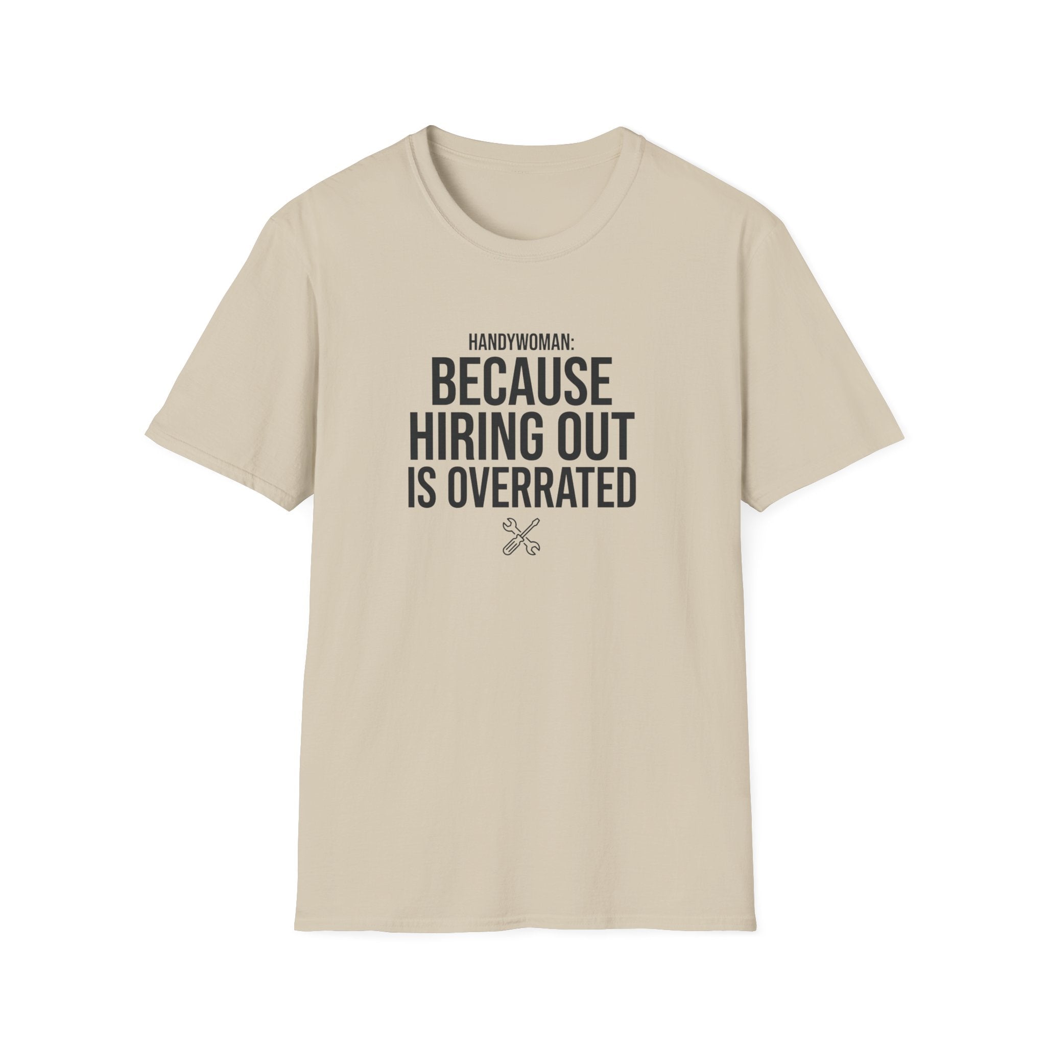 Handywoman Because Hiring Out is Overrated T-Shirt