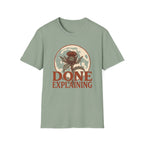 Done Explaining T-Shirt