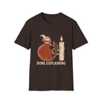Done Explaining Apothecary T-Shirt