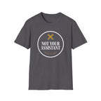 Not Your Assistant Dark T-Shirt
