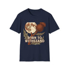 Born To Withstand T-Shirt