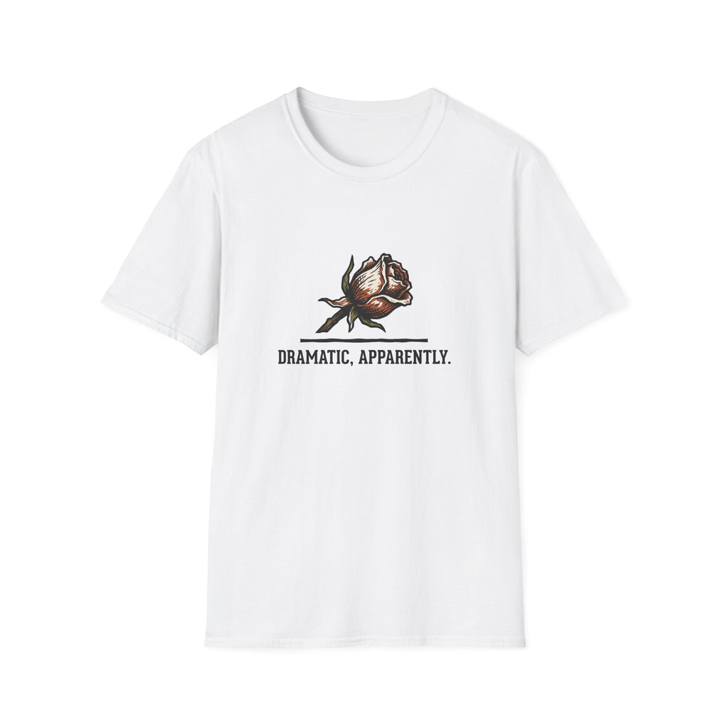 Dramatic, Apparently T-Shirt