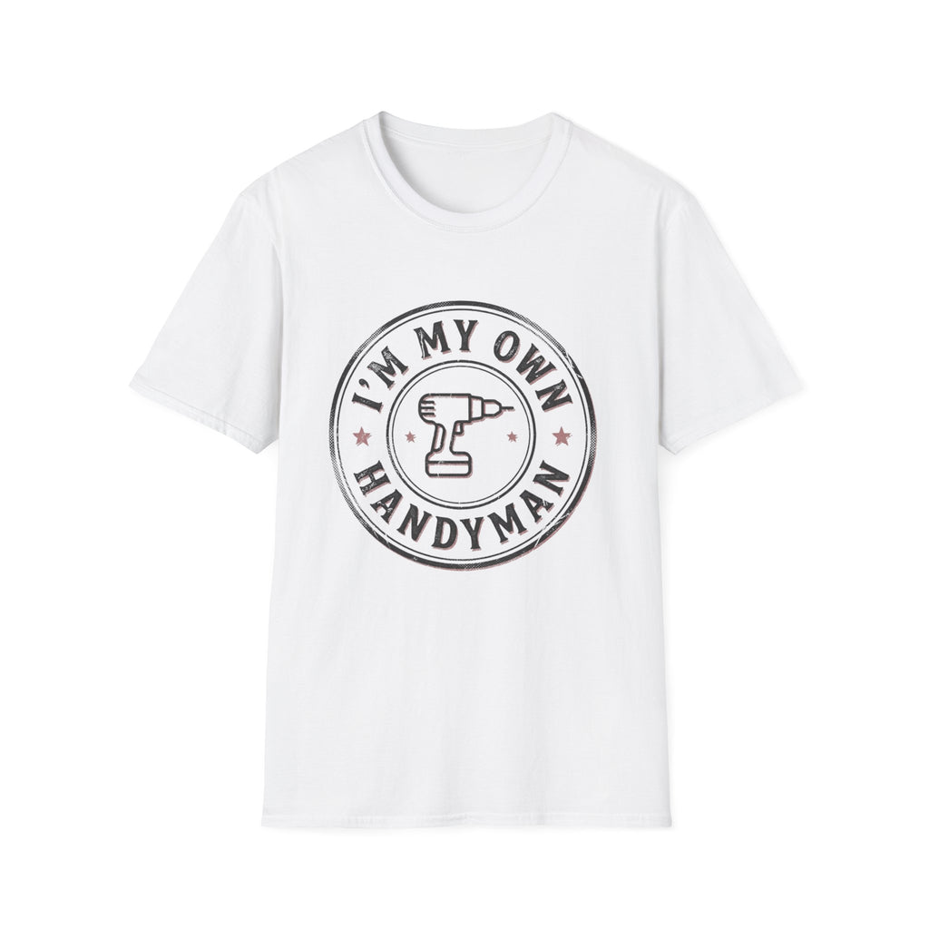 I'm My Own Handyman T-Shirt