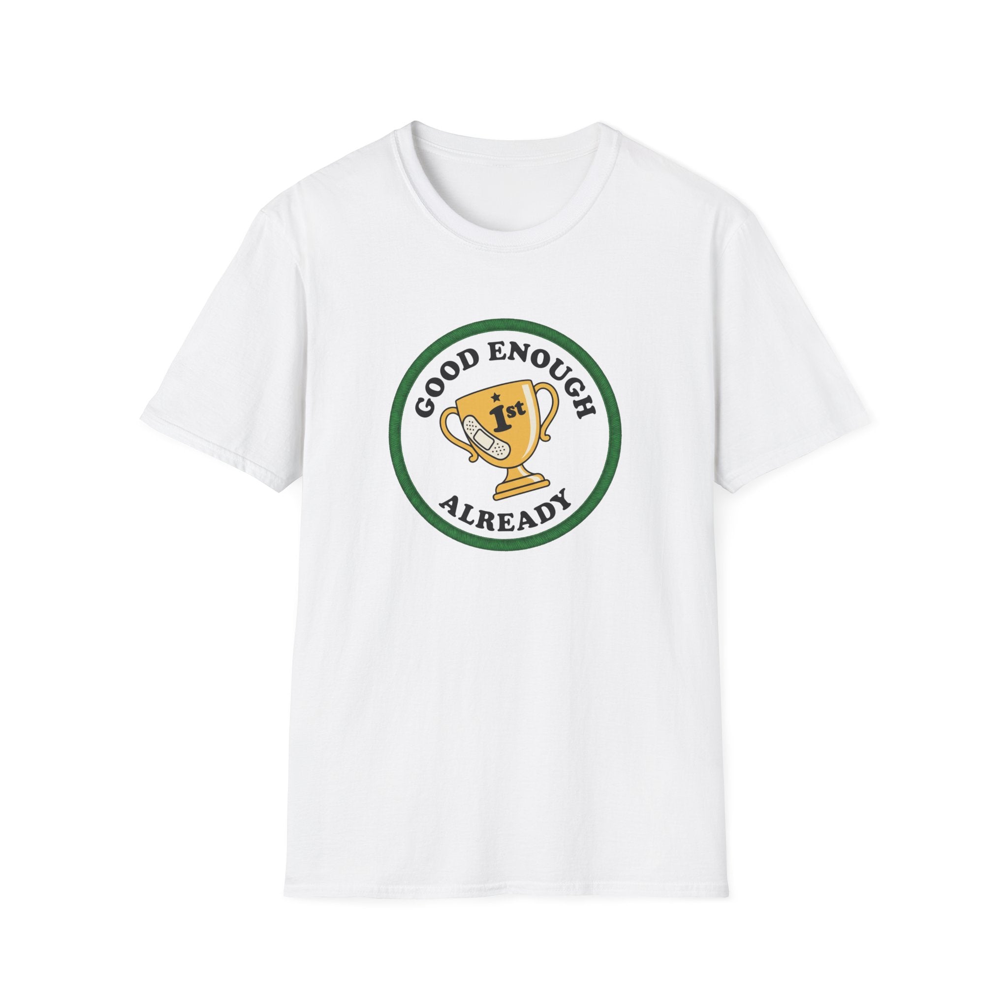 Good Enough Already 1st T-Shirt