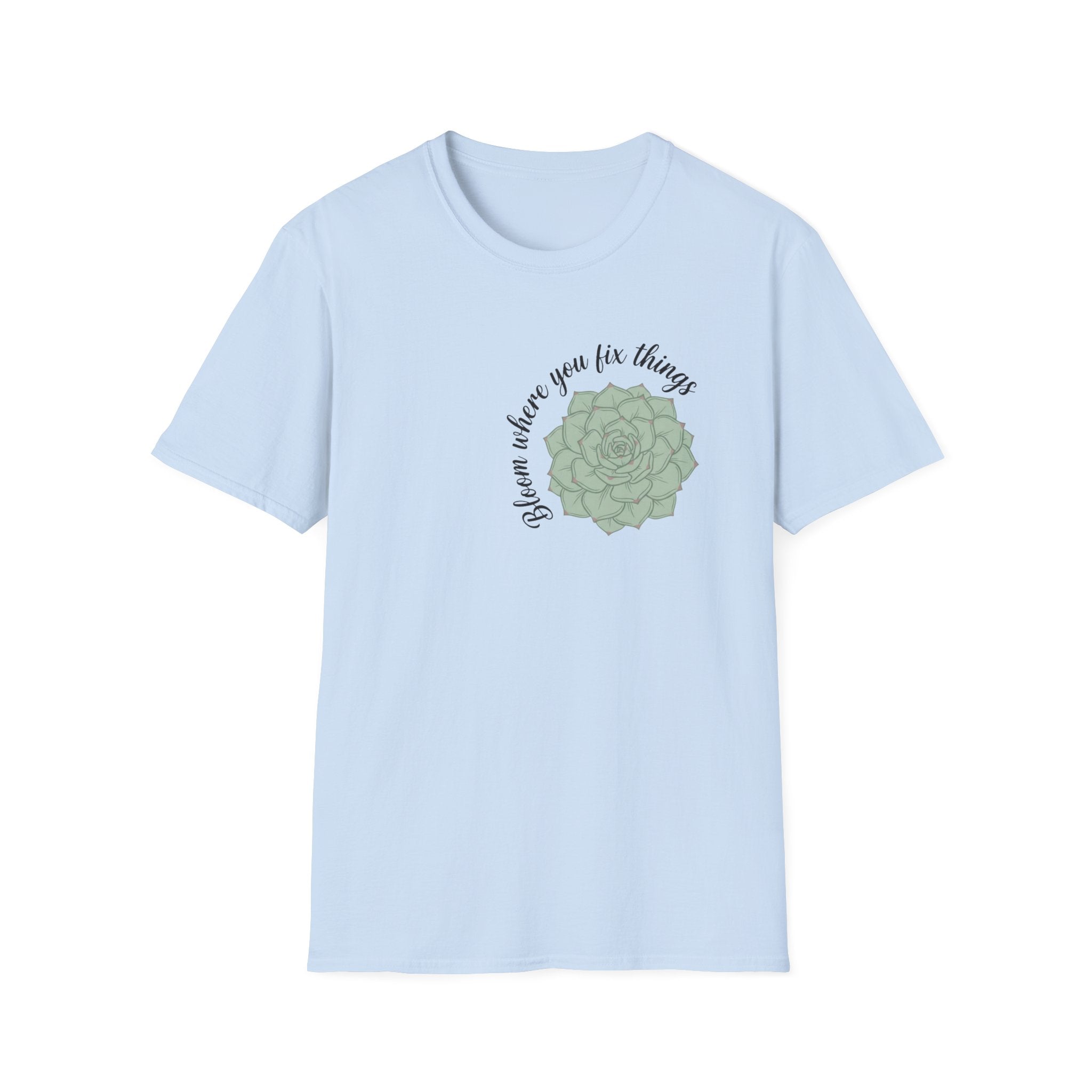 Bloom Where You Fix T-Shirt