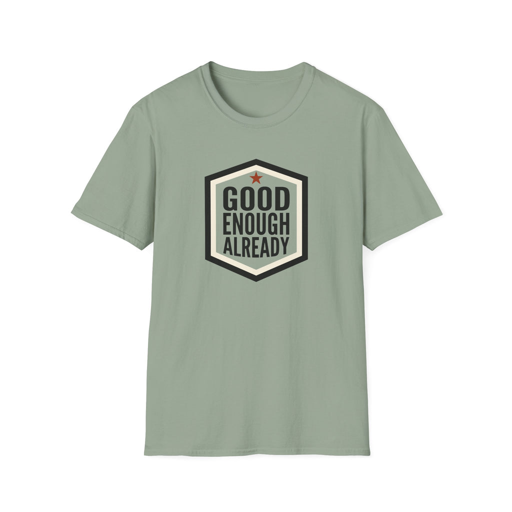 Good Enough Already T-Shirt
