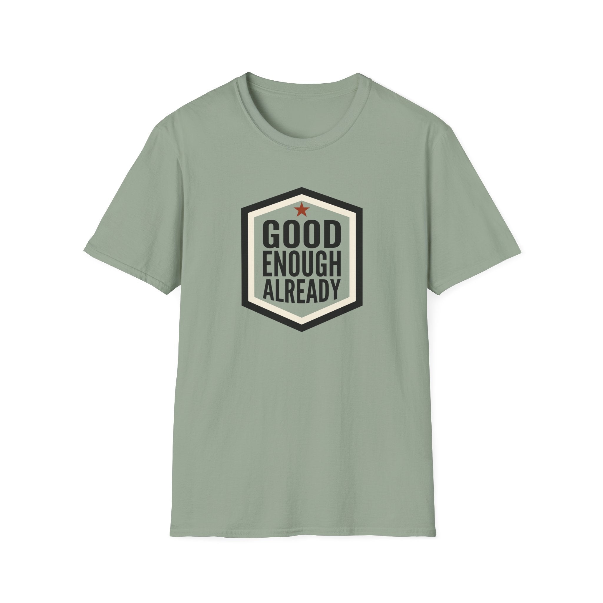 Good Enough Already T-Shirt