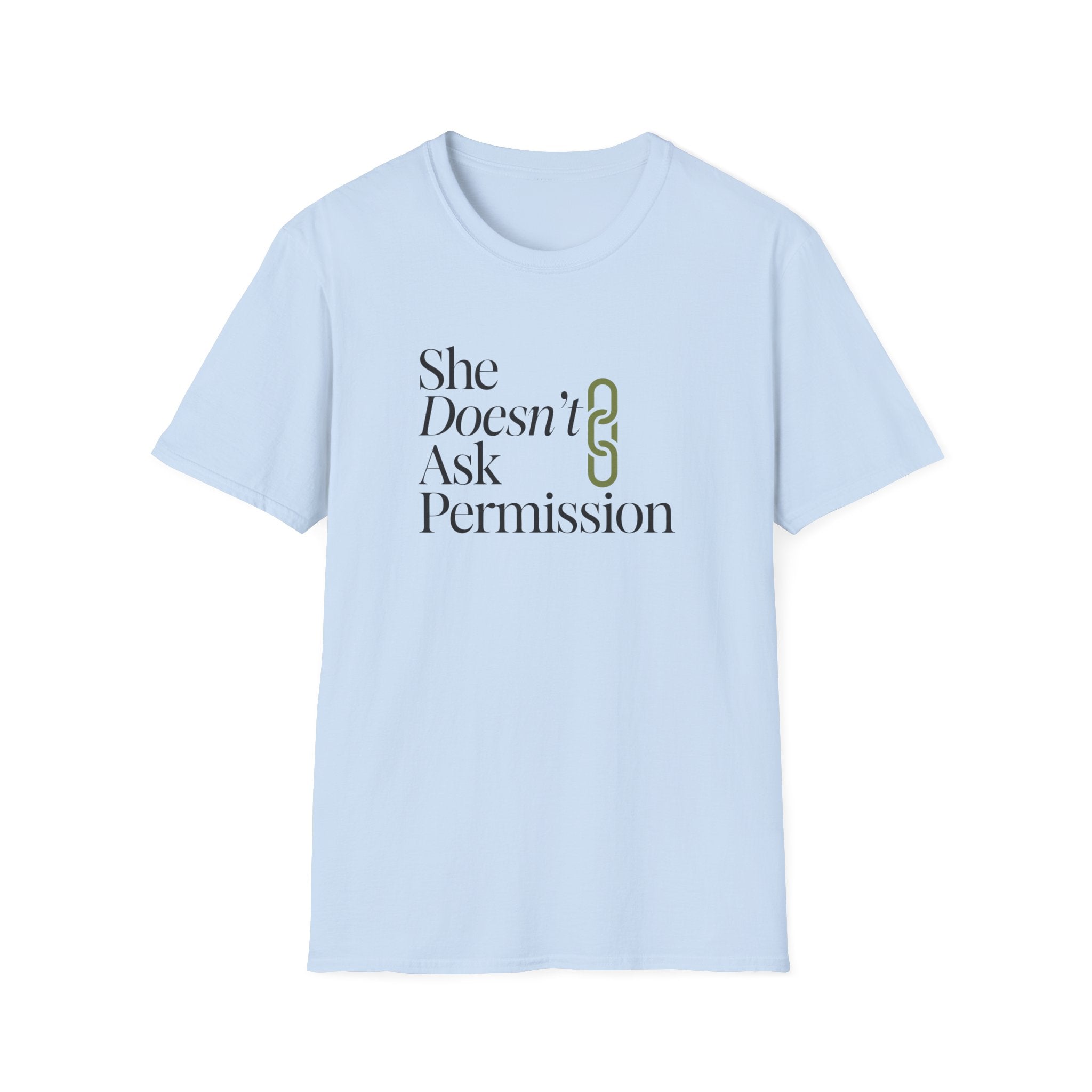She Doesn't Ask Permission T-Shirt