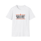 Results Don't Need A Title T-Shirt