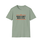 Results Don't Need A Title T-Shirt