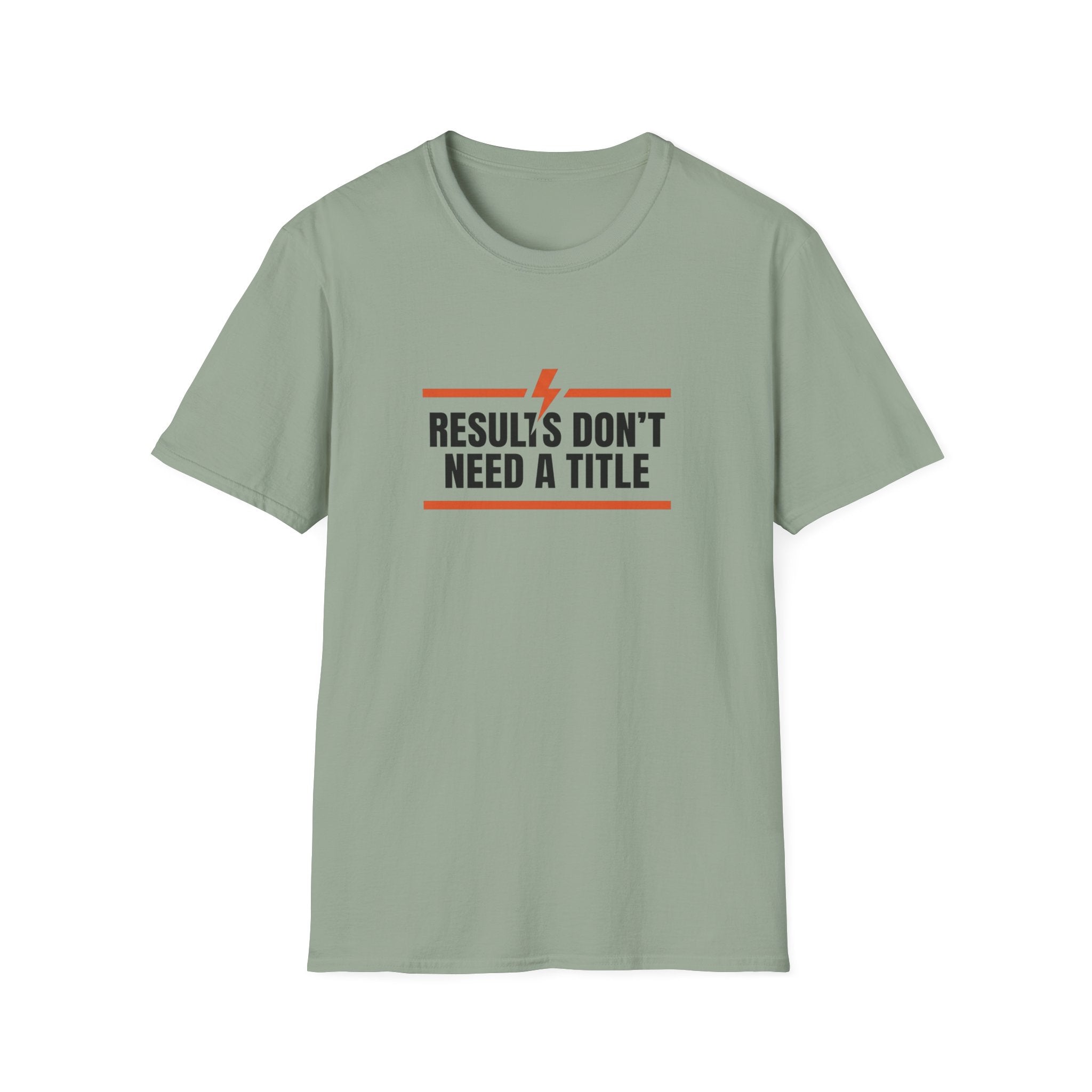 Results Don't Need A Title T-Shirt