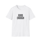 Good Enough Bold T-Shirt