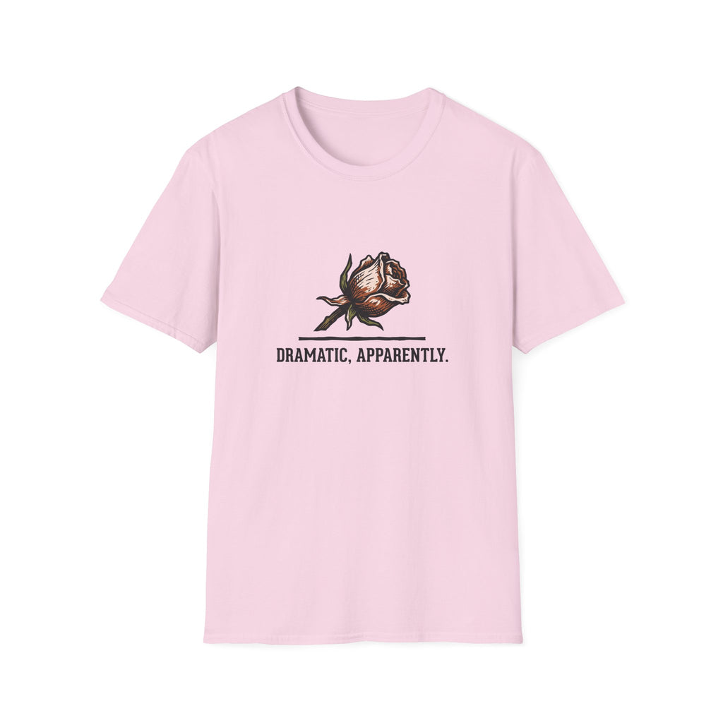 Dramatic, Apparently T-Shirt