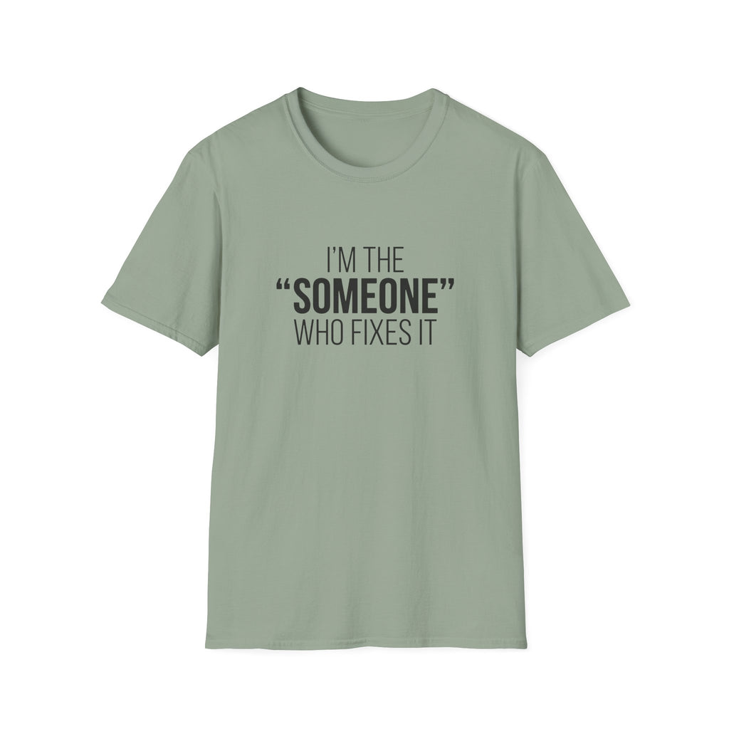 I'm The Someone Who Fixes It T-Shirt