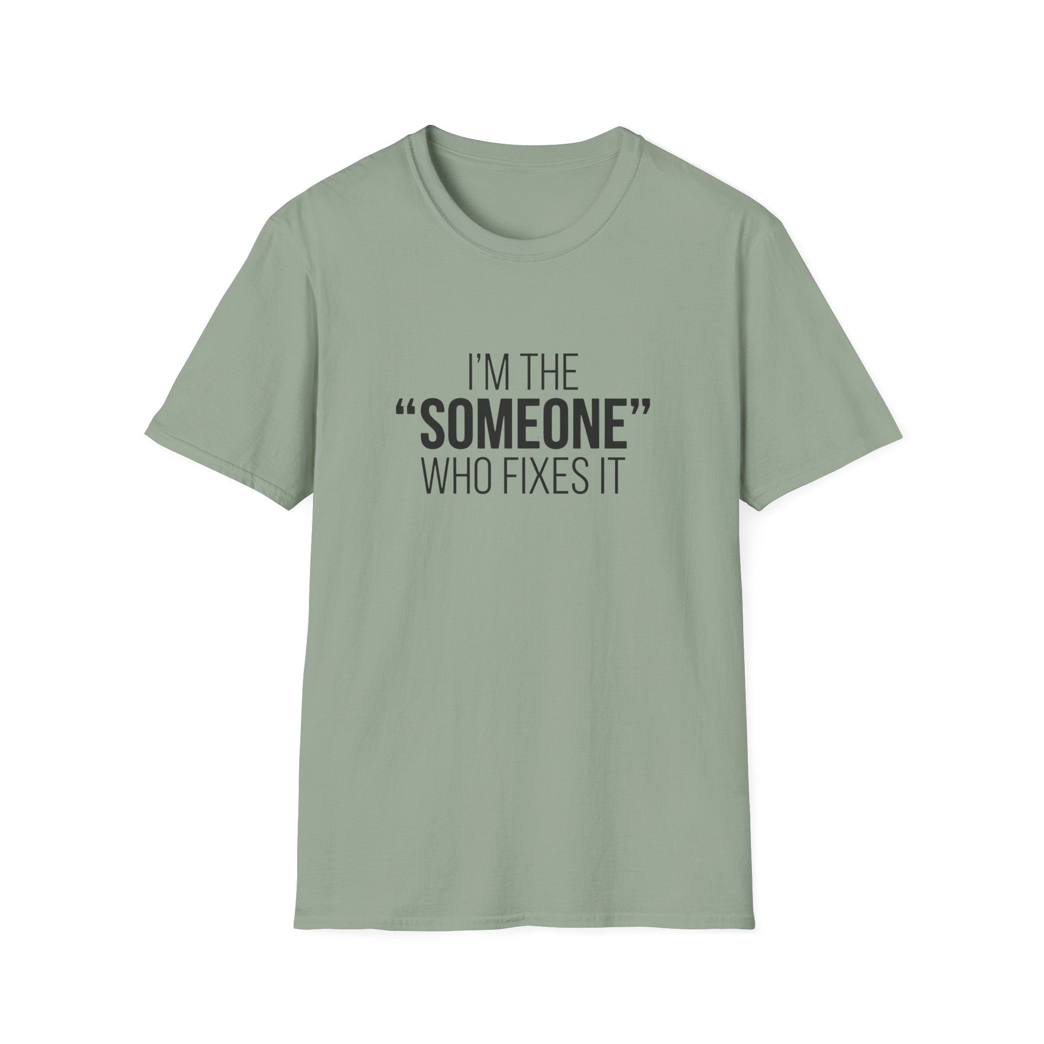 I'm The Someone Who Fixes It T-Shirt