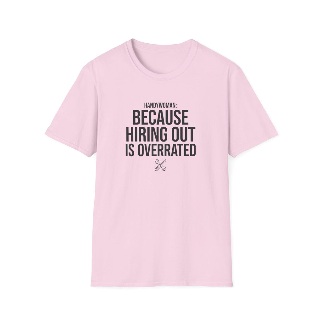 Handywoman Because Hiring Out is Overrated T-Shirt