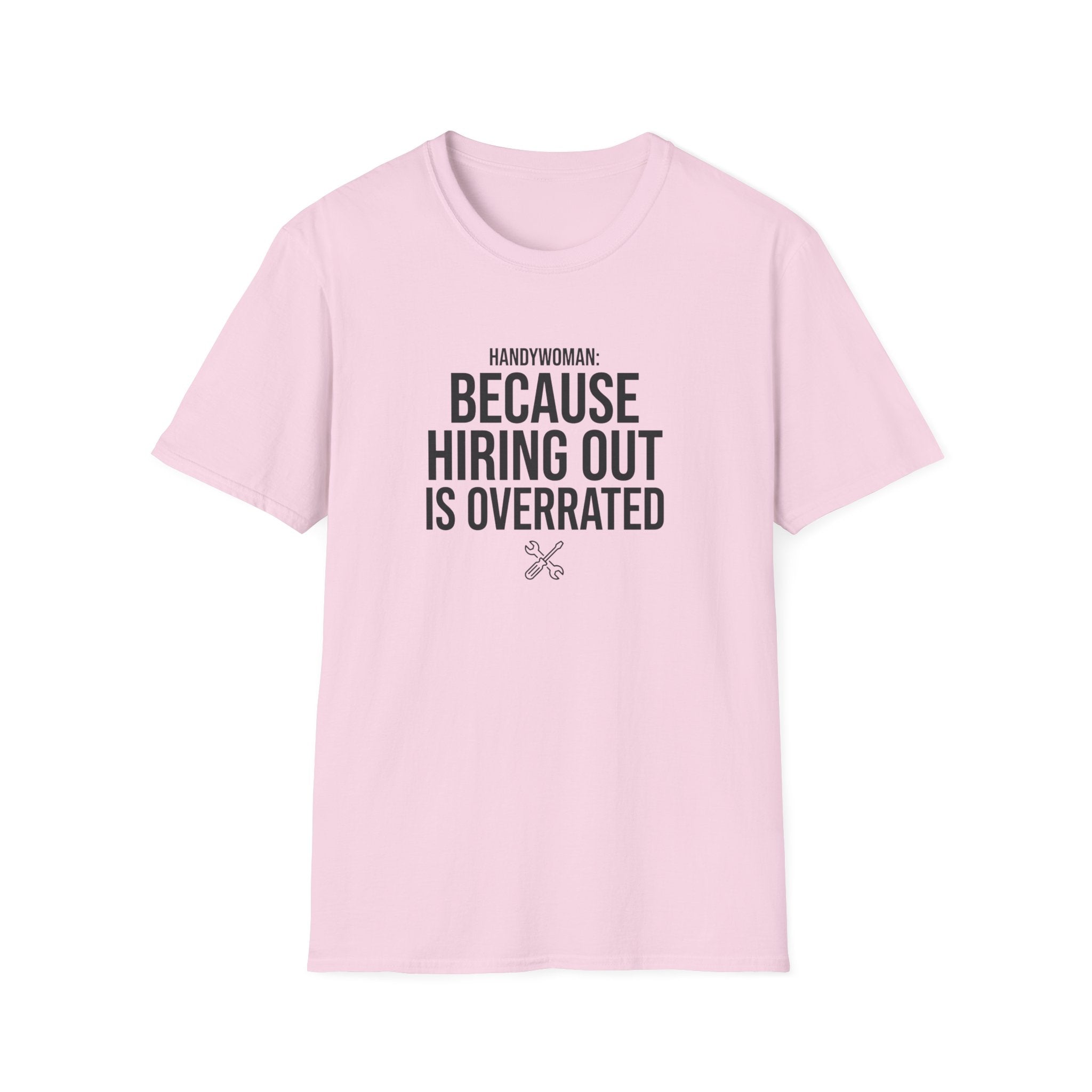Handywoman Because Hiring Out is Overrated T-Shirt