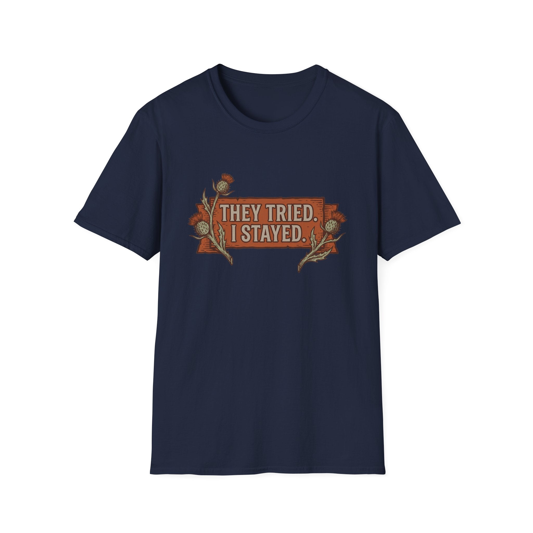 They Tried. I Stayed T-Shirt