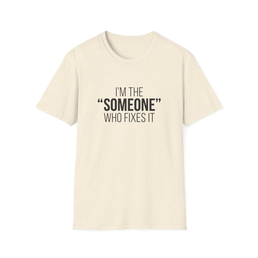I'm The Someone Who Fixes It T-Shirt