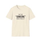 I'm The Someone Who Fixes It T-Shirt
