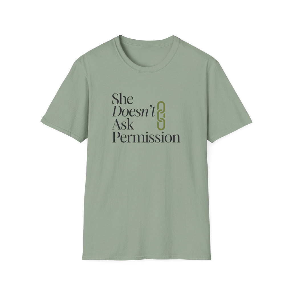 She Doesn't Ask Permission T-Shirt