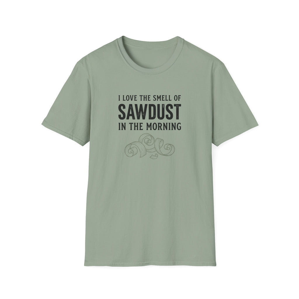 I Love The Smell Of Sawdust T-Shirt