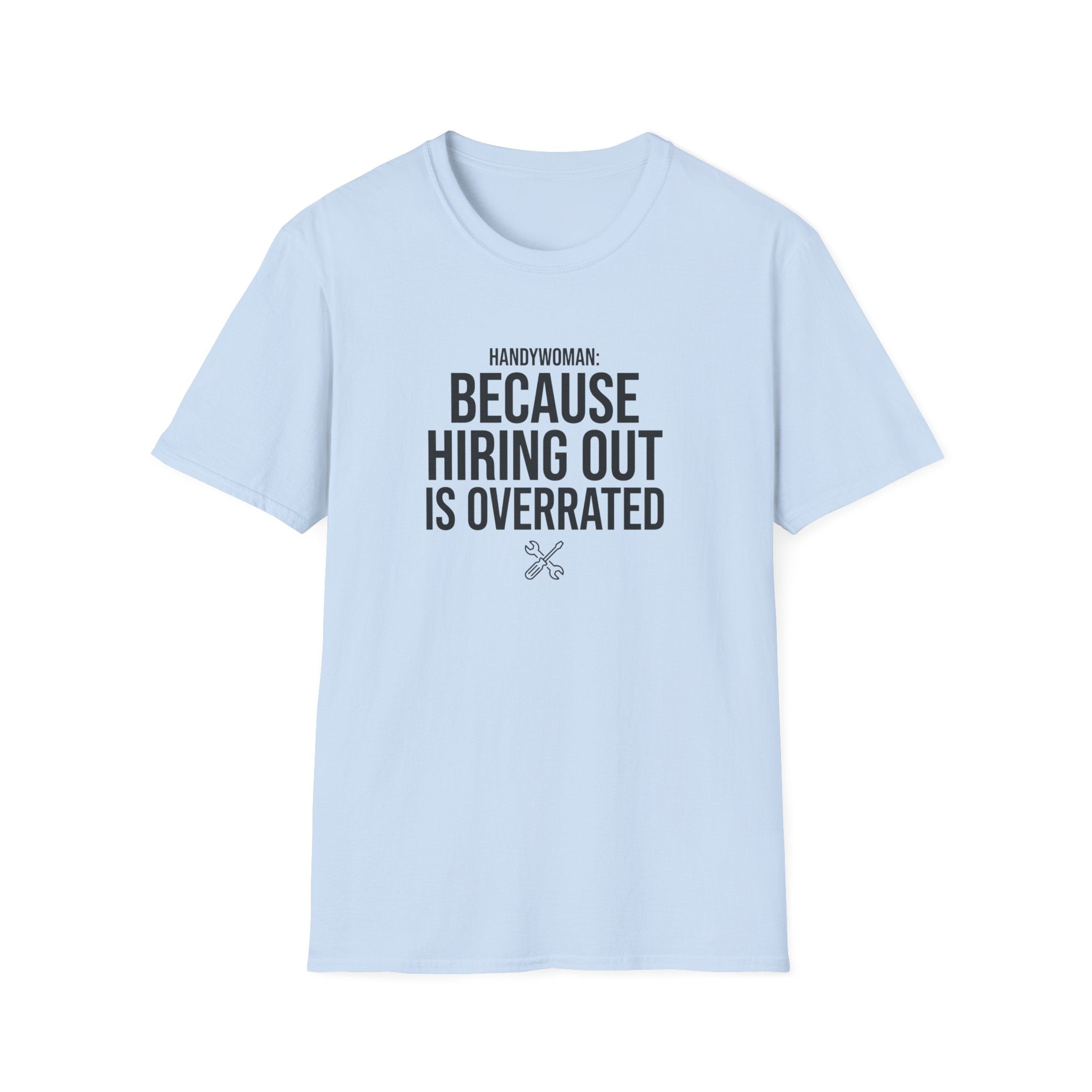 Handywoman Because Hiring Out is Overrated T-Shirt