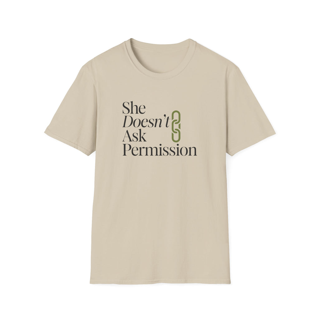 She Doesn't Ask Permission T-Shirt