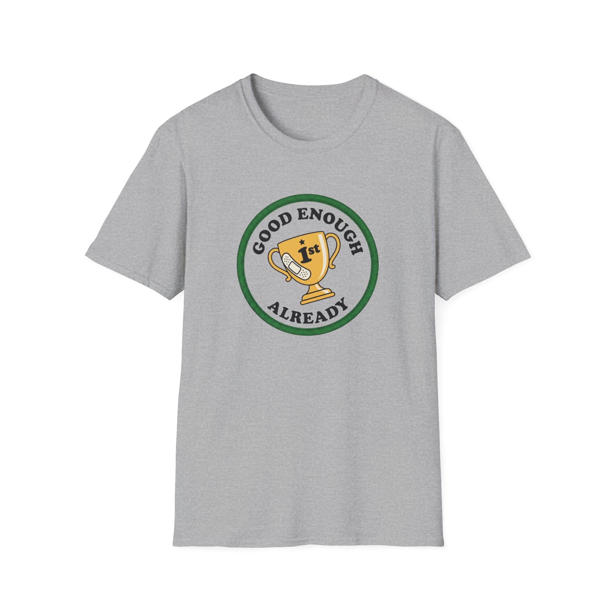 Good Enough Already 1st T-Shirt