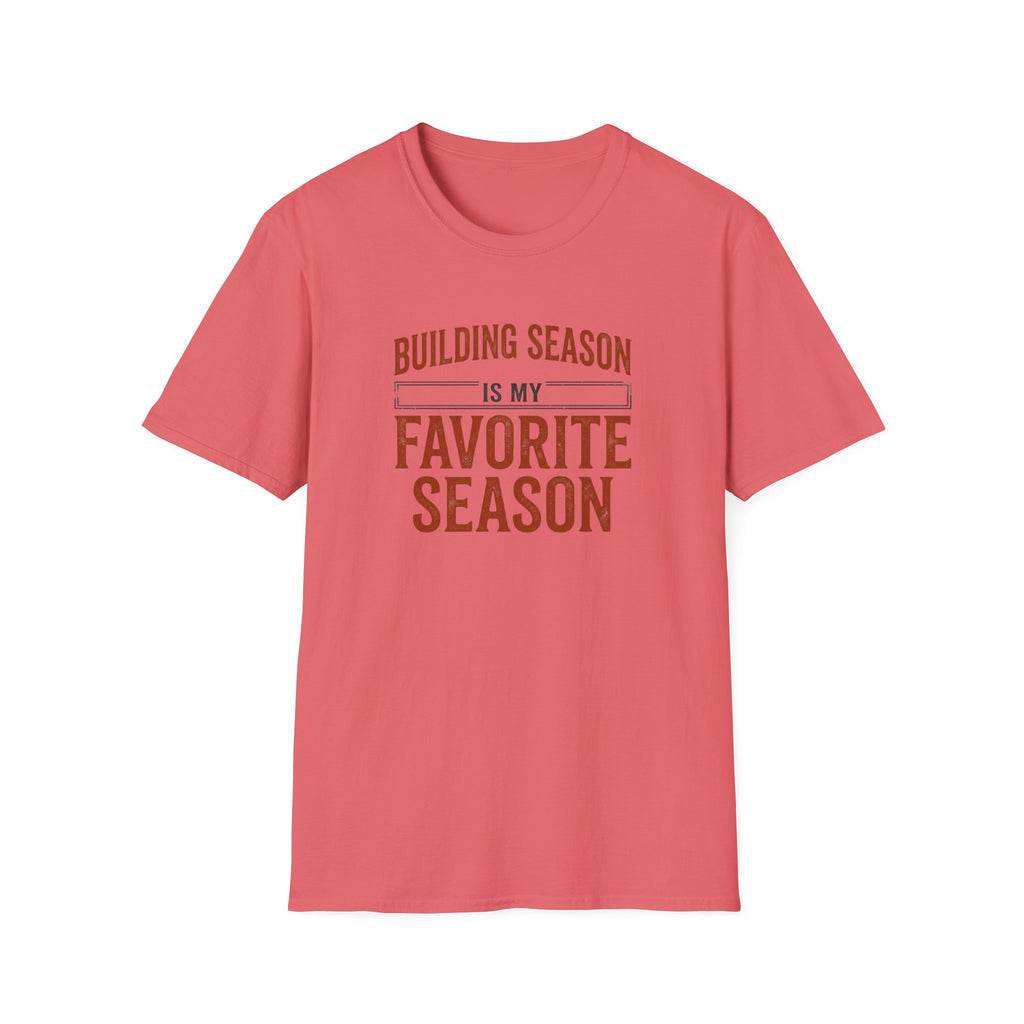 Building Season Is My Favorite T-Shirt